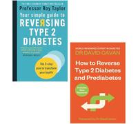 Your Simple Guide to Reversing Type 2 Diabetes By Professor Roy Taylor & How To Reverse Type 2 Diabetes and Prediabetes By Dr David Cavan 2 Books Collection Set
