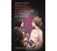 Your Sins Are Like Scarlett, They'll Be As White As Snow Paperback Book By Princess X