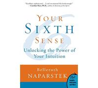 Your Sixth Sense: Unlocking the Power of Your Intuition - A Thoughtful Guide to Love, Grief, and Inner Knowing