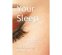 Your Sleep: Understanding What Happens Every Night - A Clear Introduction to Human Sleep