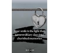 Your Smile Is the Light That Turns Ordinary Days into Cherished Memories - A Beautiful Squared Notebook, 120 Pages: Capture Every Moment with Love and Inspiration