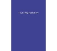 Your Song starts here: Blank Sheet Music | Composition Manuscript | Staff Paper Art | Music Notebook | 100 Pages | 6x9 inches