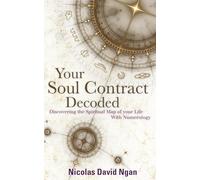 Your Soul Contract Decoded: Discover the Spiritual Map of Your Life with Numerology