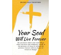 Your Soul Will Leave Forever: Do you know where your soul will go when you leave this temporary world, in the presence of Jesus or without His presence, forever with no possibility of return or change