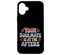 Your Soulmate is at The Afters Flirt de fête de Club |- Coque pour iPhone 16 Plus