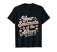 Your Soulmate Is At The Afters Flirt de fête de club - T-Shirt