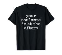 Your Soulmate is at The Afters Funny EDM Techno T-Shirt