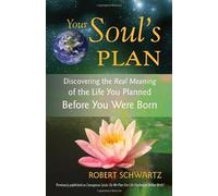 [Your Soul's Plan: Discovering the Real Meaning of the Life You Planned Before You Were Born] [By: Schwartz, Robert] [April, 2009]