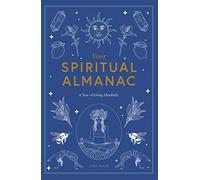 Your Spiritual Almanac: A Year of Living Mindfully