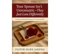 Your Spouse Isn’t Unromantic - They Just Love Differently: Understanding Romance by Personality