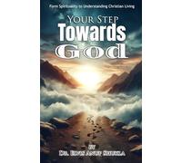 Your Step Towards God: From Spirituality to Understanding Christian living