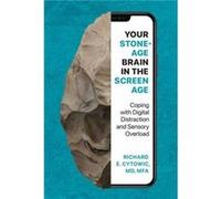 Your Stone Age Brain in the Screen Age - Richard E. Cytowic - MIT Press Ltd - Livre en Anglais - Hardback Richard E. CytowicRichard E. Cytowic (Auteur)