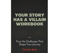 Your Story Has A Villain Workbook: Face the Challenges That Shape Your Journey