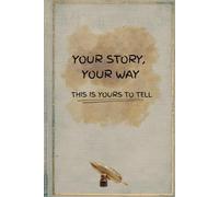 YOUR STORY, YOUR WAY - THIS IS YOURS TO TELL