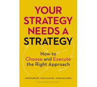 Your Strategy Needs a Strategy: How to Choose and Execute the Right Approach