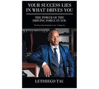Your Success Lies In What Drives You