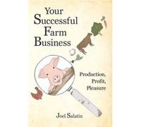 Your Successful Farm Business by Joel Salatin Inconnu (Auteur)