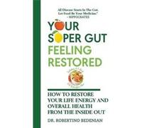 Your Super Gut Feeling Restored How to Restore Your Life Energy and Overall Health from The Inside Out - Robertino Bedenian - Draft2Digital - Livre en Ang Robertino BedenianRobertino Bedenian (Auteur)
