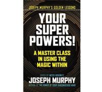 Your Super Powers by Joseph Murphy Joseph Murphy , Edited by Mitch Horowitz (Auteur)