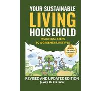 YOUR SUSTAINABLE LIVING HOUSEHOLD - Practical Steps to a Greener Lifestyle: Do One More Thing to Make a Difference