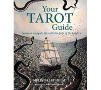 Your Tarot Guide: Learn to Navigate Life With the Help of the Cards