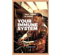 Your Tattoo Is Inside Your Immune System: The Unseen War Beneath Every Tattoo-And Why Your Body Never Stops Fighting