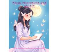 Your thoughts are magic - write them down and watch miracles unfold.: A magical Journal Book, Notebook, and Diary for Adults - use as a Mindfulness ... of manifestation, self-love, and inner peace.