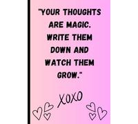 "Your thoughts are magic. Write them down and watch them grow.": Journal Notebook Gift for Young Teenage Girls