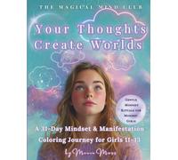 Your Thoughts Create Worlds: 31-Day Mindset Coloring Book for Girls Ages 11-13: Gentle mindset rituals, honest daily prompts and dreamy illustrations ... build confidence and trust their own power.