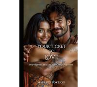 Your Ticket To Love: One Wedding, Two Lies, And A Real Love Story