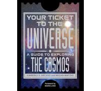 Your Ticket to the Universe: A Guide to Exploring the Cosmos