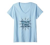Your Time is Now Design Graphique motivant T-Shirt avec Col en V, Femme, Bleu Céleste, XL