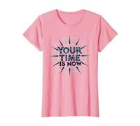 Your Time is Now Design Graphique motivant T-Shirt, Femme, Rose, XL