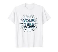 Your Time is Now Design Graphique motivant T-Shirt, Homme, Blanc, XL