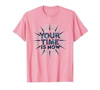 Your Time is Now Design Graphique motivant T-Shirt, Homme, Rose, 3XL