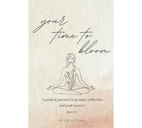 Your Time To Bloom: A guided journal for growth, reflection and goal mastery: beautiful planner - 2025 April, May, June - for women and girls