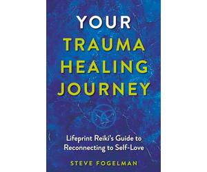Your Trauma Healing Journey: Lifeprint Reiki's Guide to Reconnecting to Self-Love