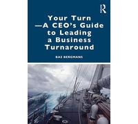 Your Turn -A CEO’s Guide to Leading a Business Turnaround - Bas Bergmans - Routledge - ebook (ePub) - Livre