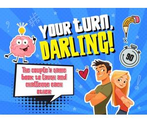 Your Turn, Darling!: The couple’s game book to laugh and challenge each other