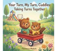 Your Turn, My Turn, Cuddles: Taking Turns Together: A Social Emotional Children's Book About Sharing, Waiting Patiently, and Making Friends