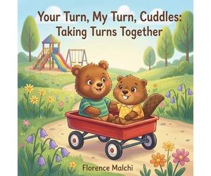 Your Turn, My Turn, Cuddles: Taking Turns Together: A Social Emotional Children's Book About Sharing, Waiting Patiently, and Making Friends
