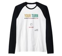 Your Turn. Out with The Old, in with The You Manche Raglan