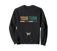 Your Turn. Out with The Old, in with The You Sweatshirt