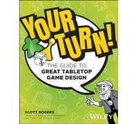 Your Turn! – The Guide to Great Tabletop Game Design – Wiley‑VCH
