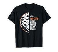 Your Two Cents is Why Get Rid of Pennies Funny Sarcasm T-Shirt Graphique avec Valeur
