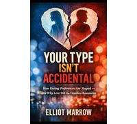 Your Type Isn’t Accidental: How Dating Preferences Are Shaped - and Why Love Still Has Unspoken Boundaries
