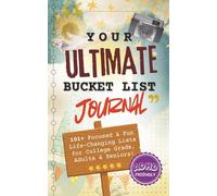Your Ultimate Bucket List Journal: 101+ Focused & Fun Life-Changing Lists for College Grads, Adults & Seniors!