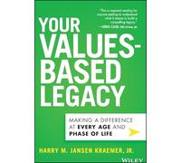 Your Values-based Legacy: Making a Difference at Every Age and Phase of Life