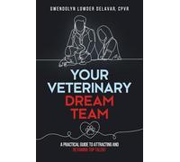 Your Veterinary Dream Team: A Practical Guide to Attracting and Retaining Top Talent