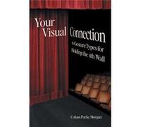 Your Visual Connection Six Gesture Types for Holding the Fourth Wall - Colum Parke Morgan - Lioncrest Publishing - Livre en Anglais Colum Parke MorganColum Parke Morgan (Auteur)